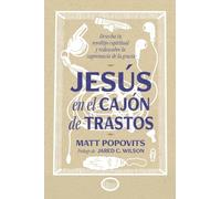 Jesús en el cajón de trastos: Desecha tu revoltijo espiritual y descubre la supremacía de la gracia