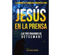 JESÚS EN LA PRENSA: LAS TRES ORACIONES DE GETSEMANÍ