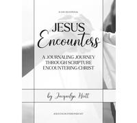 Jesus Encounters: A journaling Journey Through Scripture Encountering Christ
