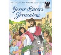 Jesus Enter Jerusalem; Learn about Palm Sunday Joy; John12: 12-19; Luke 19:28-38; Mark 11:1-11; Mathew 21:1-11 (Arch Books) (Arch Books (Paperback))