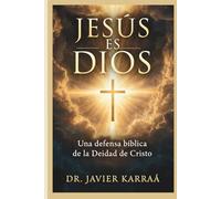 Jesús es Dios: Una defensa bíblica de la Deidad de Cristo