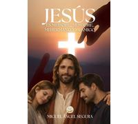 Jesús es mi padre, mi madre, mi hermano y mi amigo: Acompañamiento espiritual para superar la soledad, el rechazo y el dolor con la ayuda de Dios (Jesús y yo)