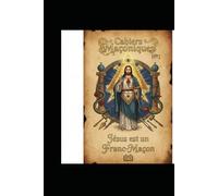 JESUS ETAIT-IL DEJA UN FRANC MACON SPECULATIF: Une intuition audacieuse et profondément spirituelle
