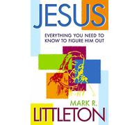 Jesus: Everthing You Need to Know to Figure Him Out