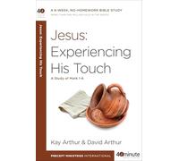 Jesus: Experiencing His Touch: A Study of Mark 1-6 (40-Minute Bible Studies) (40 Minute Bible Study)