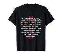 Jesus Fed 5000 But Only 1 Stood At The Cross T-Shirt