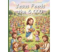 Jesus Feeds 5,000: Children's Bible story about provision and faith - easy reading for children (Bible Stories for Kids)