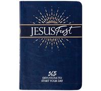 Jesus First: 365 Devotions to Start Your Day: 365 Daily Devotions