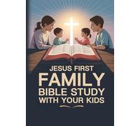 Jesus First Family Bible Study With Your Kids: The Christian Workbook With Bible Activities For Families With Kids To Grow Closer To Jesus Each Day. Bible Made Easy For Kids. Christian Gifts.