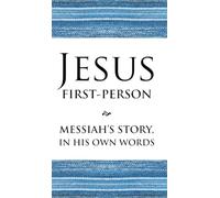 Jesus First-Person: Messiah's Story, In His Own Words
