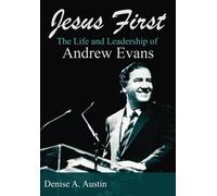 Jesus First: The Life and Leadership of Andrew Evans
