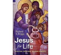 Jesus for Life: Spiritual Readings in John’s Gospel