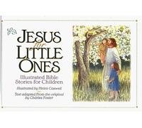 Jesus for Little Ones: Illustrated Bible Stories for Children