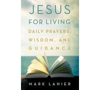 Jesus for Living: Daily Prayers, Wisdom, and Guidance