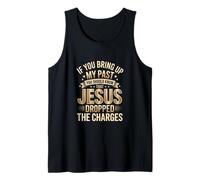 Jesus Forgave Me | If You Bring Up My Past Design Tank Top