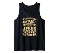 Jesus Forgave Me | If You Bring Up My Past Design Tank Top