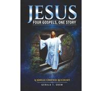 Jesus Four Gospels, One Story: A Single Unified Account