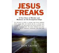 Jesus Freaks: A True Story of Murder and Madness on the Evangelical Edge