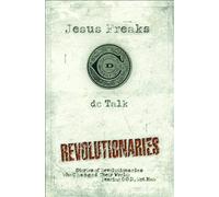 Jesus Freaks: Revolutionaries: Stories of Revolutionaries Who Changed Their World - Fearing God, Not Man