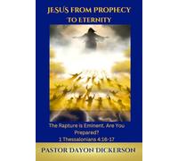 Jesus: From Prophecy to Eternity - A Journey Through Scripture, Salvation, and Eternal Hope