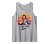Jesus Funny Art I Did Not Say that Christ Christian Tank Top