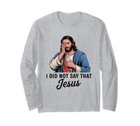 Jesus Funny Art I Never Say that Christ Christian Long Sleeve T-Shirt