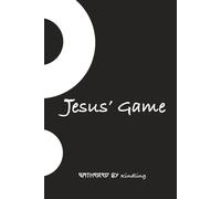 Jesus' Game: Wanna Play? (Better Kindling Books)