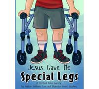 Jesus Gave Me Special Legs: A Cerebral Palsy Journey