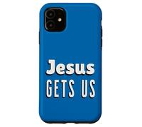 Jesus Gets Us Case for iPhone 11