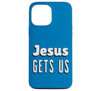 Jesus Gets Us Case for iPhone 13 Pro Max