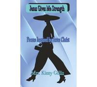 Jesus Gives Me Strength Poetry Book: I can do all things through Christ who strengthens me, Philippians 4:13 | Travel through author's Mrs. Kizzy ... life feels heavy, Jesus' Word holds you up.
