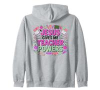 Jesus Gives Me Teacher Powers Christian Teacher Zip Hoodie