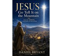 Jesus: Go Tell it on the Mountain (God Must Be)