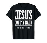 Jesus Got My Back Does He Have Yours T-Shirt