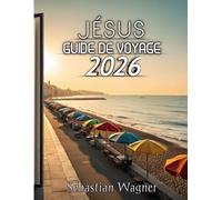 Jésus Guide De Voyage 2026: Guide complet des plages ensoleillées, des rues charmantes, de la gastronomie délicieuse et des joyaux cachés du littoral