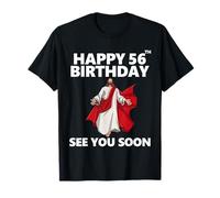 Jesus Happy 56th Birthday See You Soon Christian Men Women T-Shirt