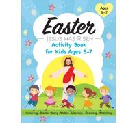 Jesus Has Risen Easter Activity Book for Kids Ages 5 - 7: A Children’s Easter Story Workbook Filled with Coloring, Maths, Spelling, Tracing, Scissor Skills and more for Early Years Learning
