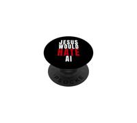 Jesus Hates AI Christians Against Artificial Intelligence PopSockets Adhesive PopGrip
