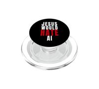 Jesus Hates AI Christians Against Artificial Intelligence PopSockets PopGrip for MagSafe