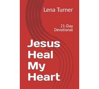 Jesus Heal My Heart: 21-Day Devotional