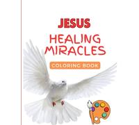 Jesus Healing Miracles Coloring Book: Ages 2-12
