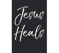 Jesus Heals: Christian Prayer Journal with Blank Pages to Write in & Prayers Answered List Notebook for Small Group Bible Study Healing Prayerbook
