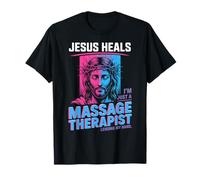 Jesus Heals I Am Just A Massage Therapist Lending My Hand T-Shirt