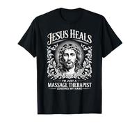 Jesus Heals I Am Just A Massage Therapist Lending My Hand T-Shirt