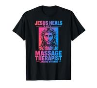 Jesus Heals I Am Just A Massage Therapist Lending My Hand T-Shirt