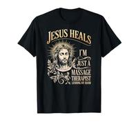 Jesus Heals I Am Just A Massage Therapist Lending My Hand T-Shirt