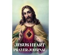 Jesus Heart Prayer Journal: Daily Devotional God Notebook / Religious Christian Art Gift for Catholic Adults Men Women Teens for Boy Grandparents