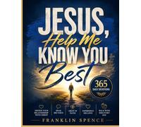 Jesus, Help Me Know You Best: 365 Daily Devotions to Deepen Your Relationship with Christ, Hear His Voice, Grow in Faith, Experience His Love, and Walk with Him Every Day