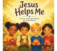Jesus Helps Me: A Fruit of the Spirit Book for Little Hearts