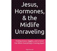 Jesus, Hormones, & the Midlife Unraveling: Finding Grace, Giggles, and a Good Fan When Everything's Coming Apart | Christian Books for Women | Midlife ... | Christian Encouragement Gifts for Women